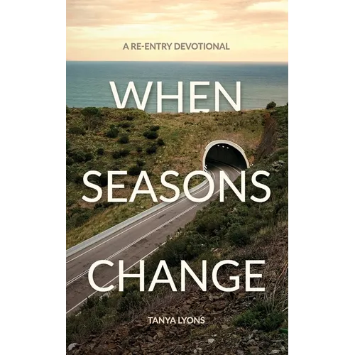 When Seasons Change: A Re-Entry Devotional