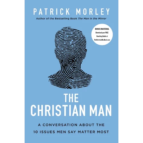 The Christian Man: A Conversation about the 10 Issues Men Say Matter Most