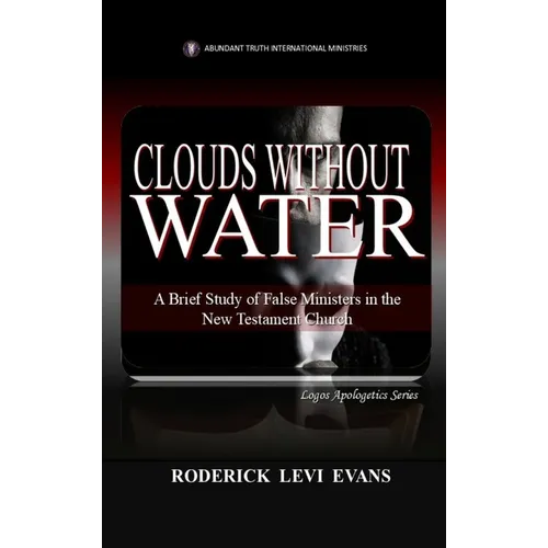 Clouds Without Water: A Brief Study of False Ministers in the New Testament Church