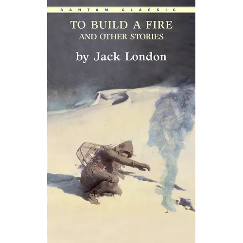 To Build a Fire and Other Stories