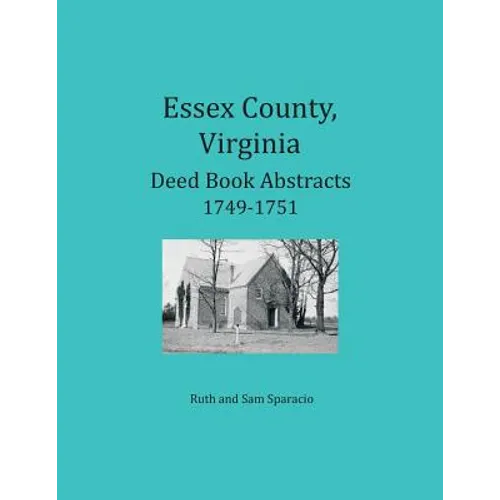 Essex County, Virginia Deed Book Abstracts, 1749-1751