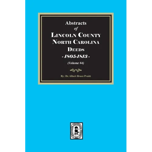 Lincoln County, North Carolina Deeds, 1805-1813. (Volume #4)