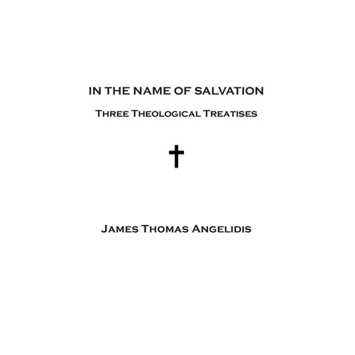 In the Name of Salvation: Three Theological Treatises