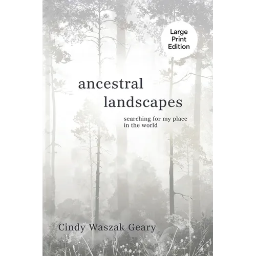 Ancestral Landscapes: Searching for My Place in the World