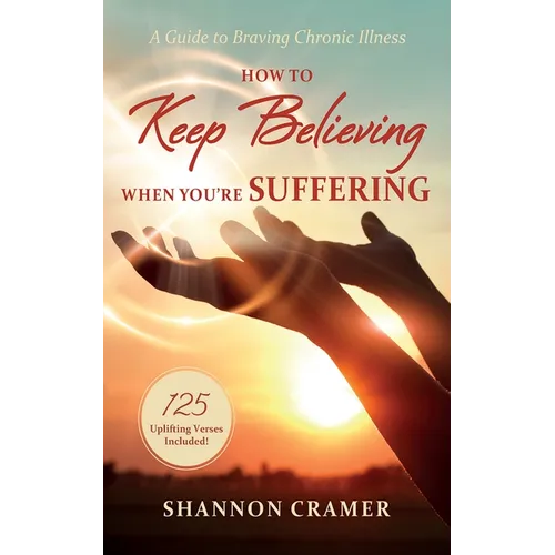 How to Keep Believing When You're Suffering