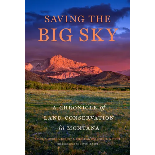 Saving the Big Sky: A Chronicle of Land Conservation in Montana