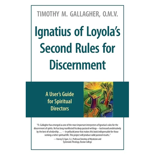 Ignatius of Loyola's Second Rules for Discernment A User's Guide for Spiritual Directors