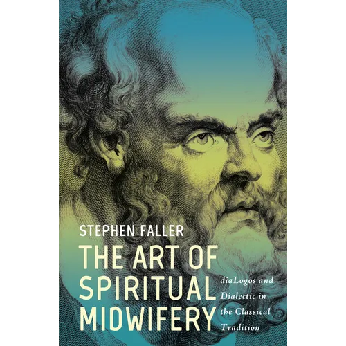 The Art of Spiritual Midwifery: Dialogos and Dialectic in the Classical Tradition