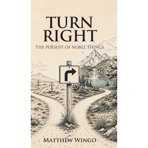 Turn Right: The Pursuit of Noble Things