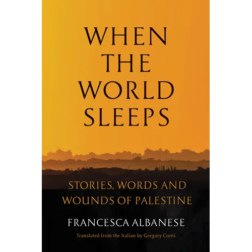 When the World Sleeps: Stories, Words, and Wounds of Palestine