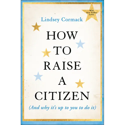 How to Raise a Citizen (and Why It's Up to You to Do It)