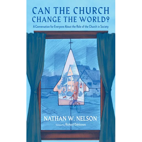 Can the Church Change the World?: A Conversation for Everyone about the Role of the Church in Society