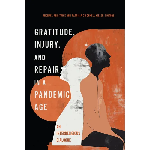 Gratitude, Injury, and Repair in a Pandemic Age: An Interreligious Dialogue