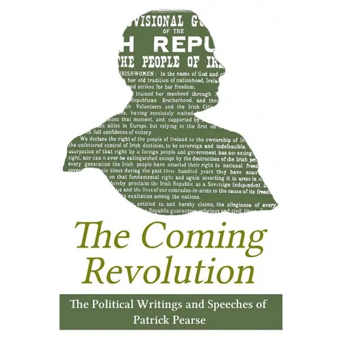 The Coming Revolution: Political Writings of Patrick Pearse