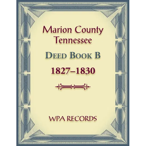 Marion County, Tennessee Deed Book B, 1827-1830
