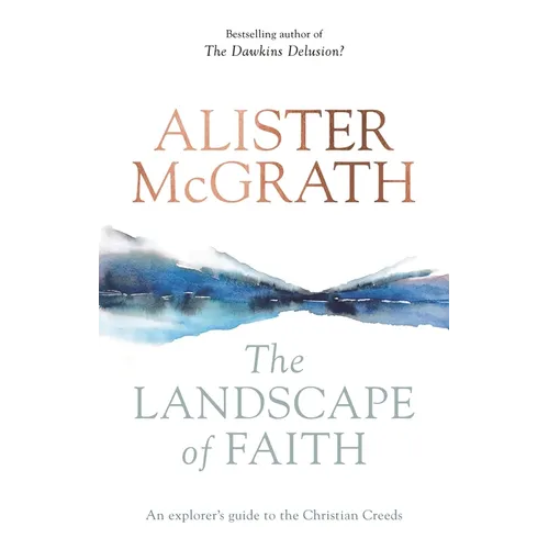 The Landscape of Faith: An Explorer's Guide to the Christian Creeds