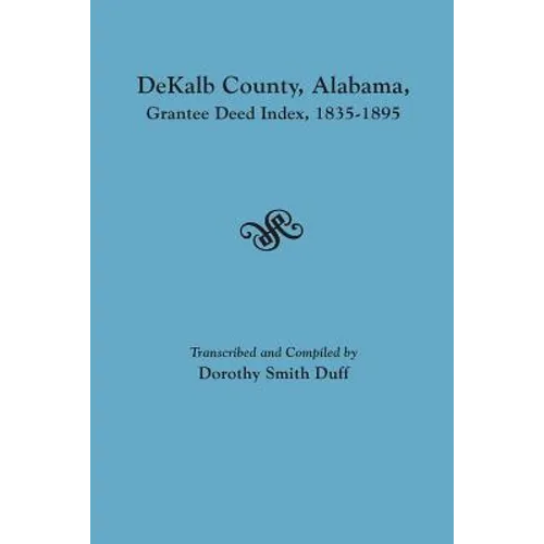 Dekalb County, Alabama, Grantee Deed Index, 1835-1895