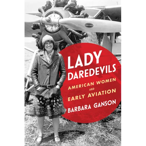 Lady Daredevils: American Women and Early Aviation