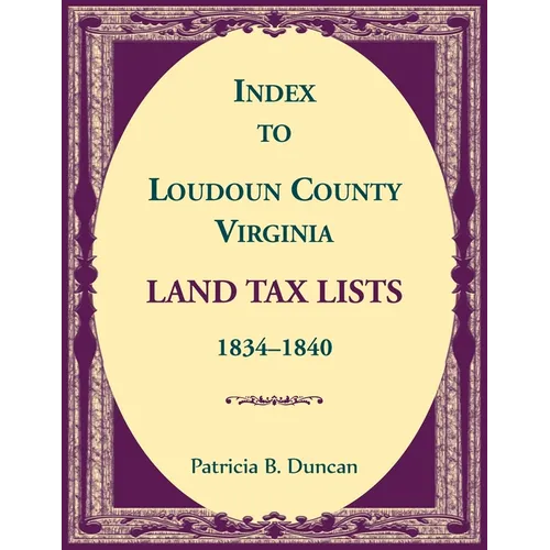 Index to Loudoun County, Virginia Land Taxes, 1834-1840