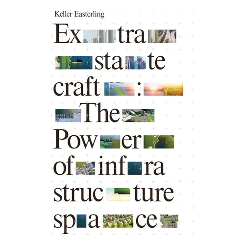 Extrastatecraft: The Power of Infrastructure Space