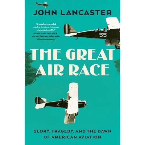The Great Air Race: Glory, Tragedy, and the Dawn of American Aviation