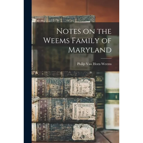 Notes on the Weems Family of Maryland