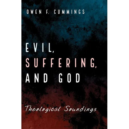 Evil, Suffering, and God: Theological Soundings