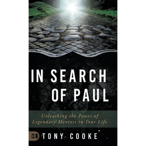 In Search of Paul: Unleashing the Power of Legendary Mentors in Your Life