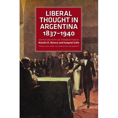 Liberal Thought in Argentina, 1837-1940