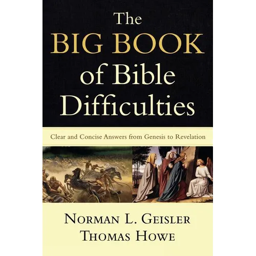 The Big Book of Bible Difficulties: Clear and Concise Answers from Genesis to Revelation