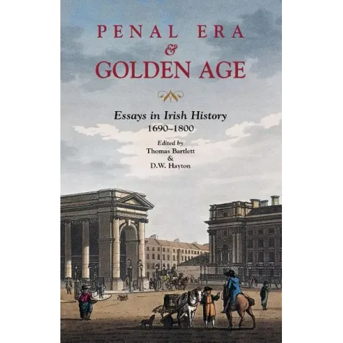 Penal Era & Golden Age: Essays in Irish History, 1690-1800