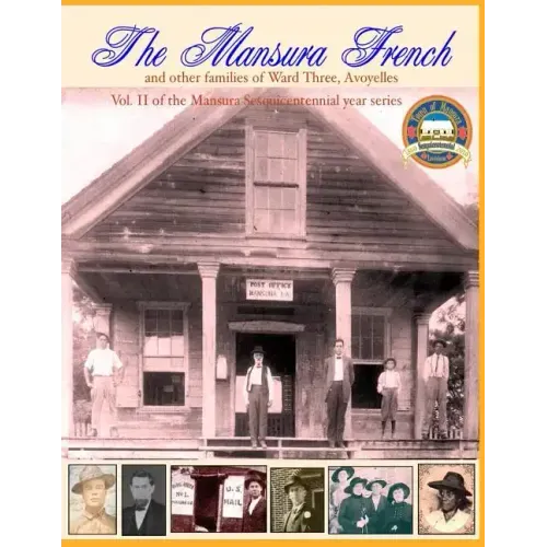 The Mansura French and other families: Vol II of the Mansura Sesquientennial Series 1860-2010: The people of Mansura and the Ward Three communities of