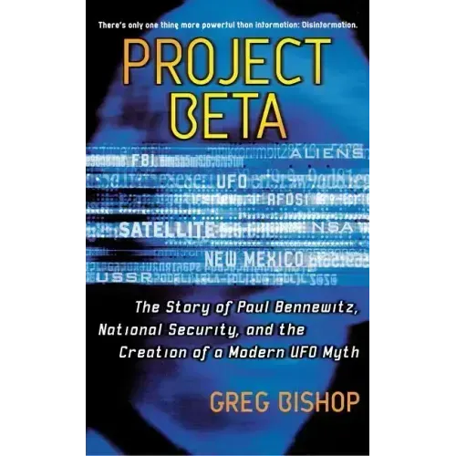 Project Beta: The Story of Paul Bennewitz, National Security, and the Creation of a Modern UFO Myth (Original)