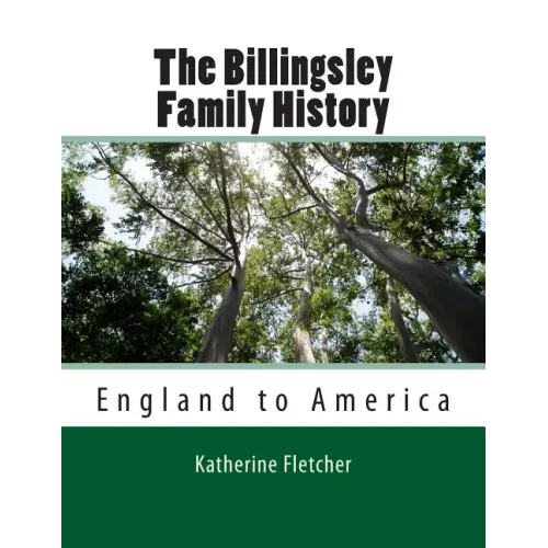 The Billingsley Family History: England to America