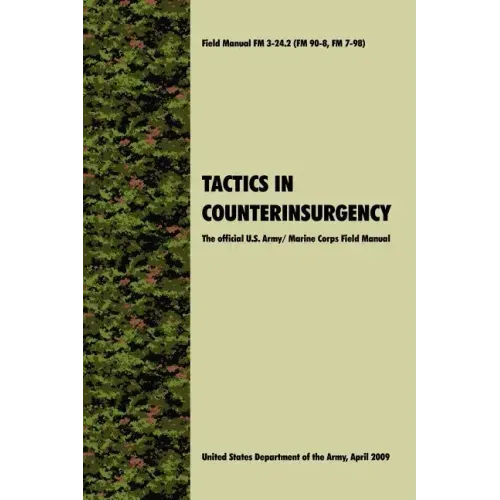Tactics in Counterinsurgency: The official U.S. Army / Marine Corps Field Manual FM3-24.2 (FM 90-8, FM 7-98)