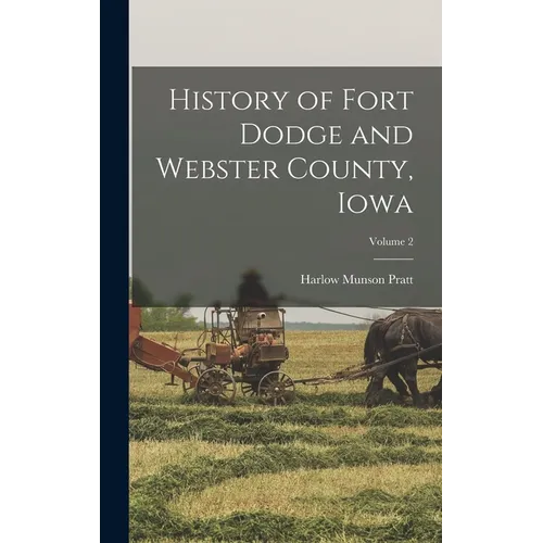 History of Fort Dodge and Webster County, Iowa; Volume 2