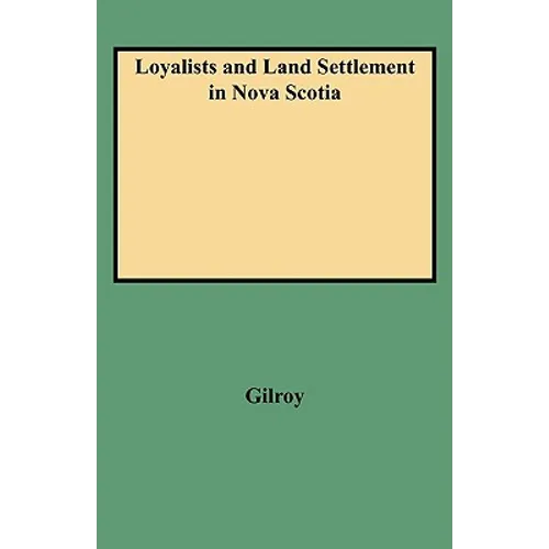 Loyalists and Land Settlement in Nova Scotia
