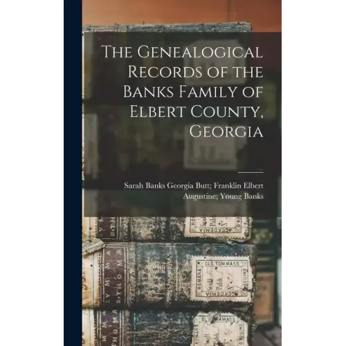 The Genealogical Records of the Banks Family of Elbert County, Georgia