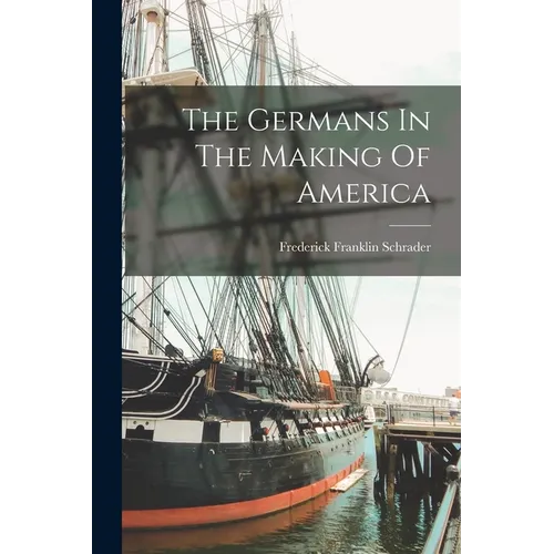 The Germans In The Making Of America