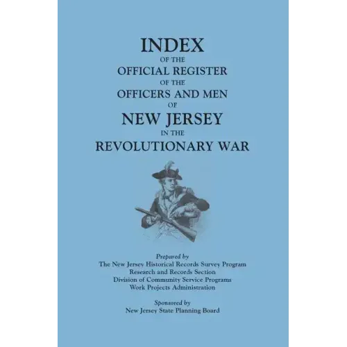 Index of the Official Register of the Officers and Men of New Jersey in the Revolutionary War, by William S. Stryker. Prepared by the New Jersey Histo