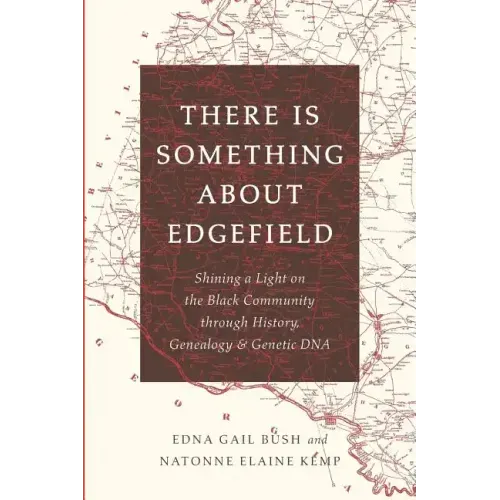 There Is Something About Edgefield: Shining a Light on the Black Community through History, Genealogy & Genetic DNA