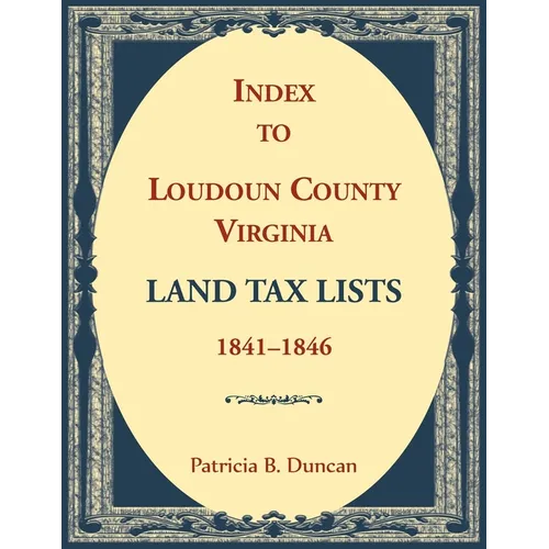 Index to Loudoun County, Virginia Land Tax Lists, 1841-1846