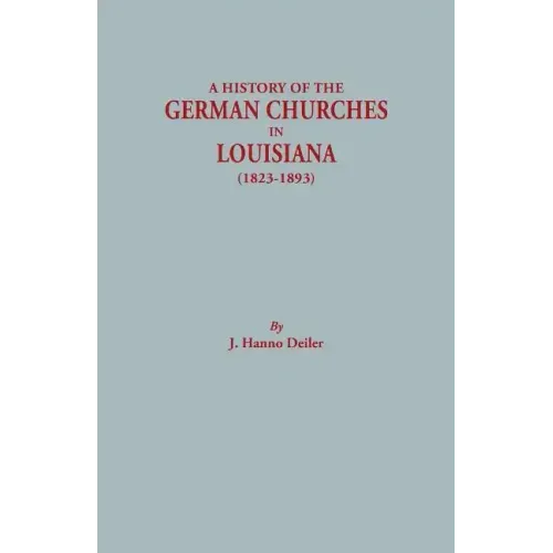 History of the German Churches in Louisiana (1823-1893). German-American Tricentennial, 1683-1983