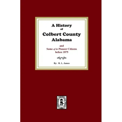 A History of Colbert County, Alabama and some of its pioneer citizens before 1875