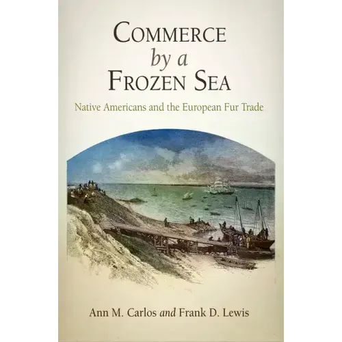 Commerce by a Frozen Sea: Native Americans and the European Fur Trade