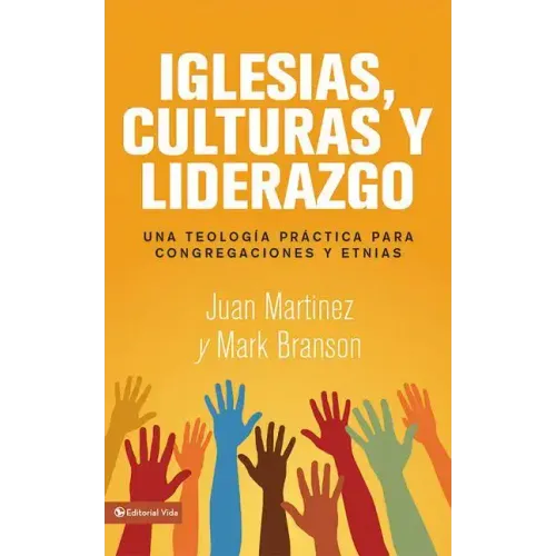 Iglesias, culturas y liderazgo: Una teología práctica para congregaciones y etnias = Churches, Cultures and Leadership