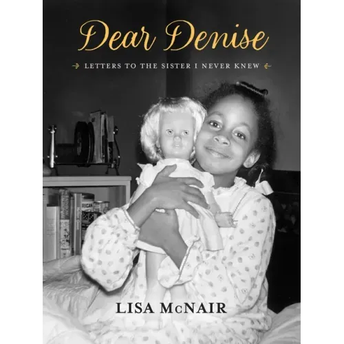 Dear Denise: Letters to the Sister I Never Knew