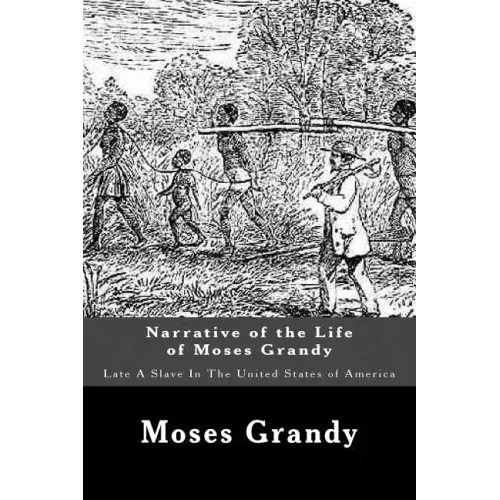 Narrative of the Life of Moses Grandy: Late A Slave In The United States of America