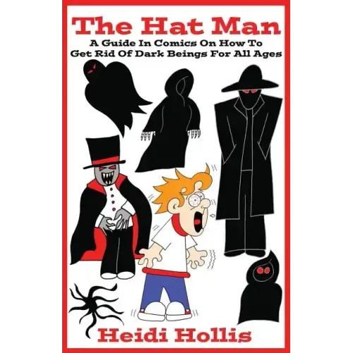 The Hat Man: A Guide In Comics On How To Get Rid Of Dark Beings For All Ages