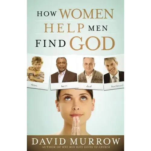 How Women Help Men Find God